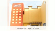 Dental Treatment - Cost-Effective Dental Care at Sani Dental Group