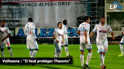 Valbuena : "Il faut protéger Thauvin"