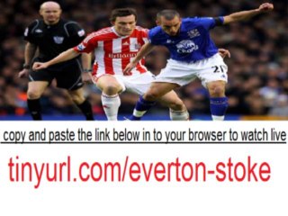 Everton vs stoke city watch live stream online free