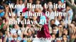 Watch BARCLAYS PL West Ham United vs Fulham Live Streaming