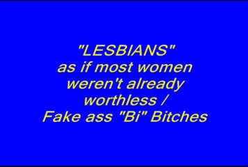 121  'LESBIANS' (as if most women weren't already worthless) (by RexxSeven)
