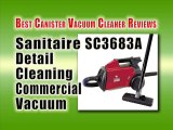Sanitaire SC3683A Detail Cleaning Commercial Vacuum Review : Best Canister Vacuum Cleaner Reviews