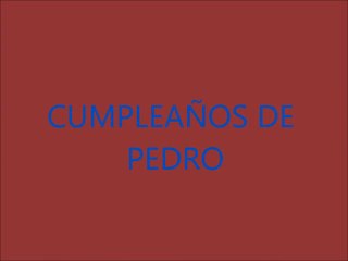 CUMPLEAÑOS DE PEDRO