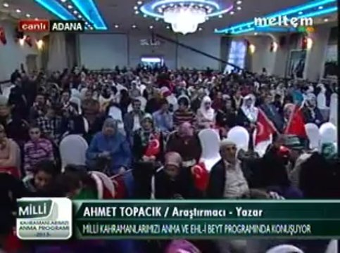 Milli Kahramanlarımızı Anma Ve EhL-i BEYT Programı Ahmet Topacık Araştırmacı Yazar 01,12,2013