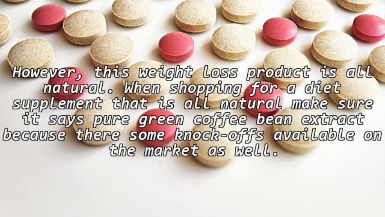 Green Coffee Bean Extract Has Become A Big Name Ever Since It Was Endorsed By A Famous Diet Guru On National Television.