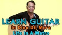 In Dino Dil Mera - Guitar Lesson - Life In A Metro - Irrfan Khan, Konkona Sen Sharma, Shilpa Shetty