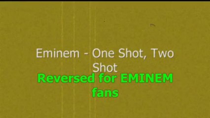 Eminem - One Shot, Two Shot - Reversed