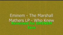 Eminem - The Marshall Mathers LP - Who knew - Reversed