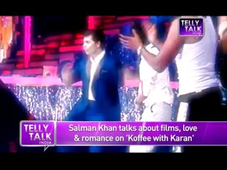 Koffee with Karan - Salman Khan talks about LOVE, ROMANCE & FILMS