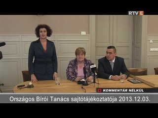 Kommentár Nélkül Országos Bírói Tanács sajtótájékoztatója 2013.12.03.