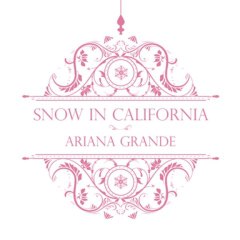 Ariana Grande - Snow In California (extrait)