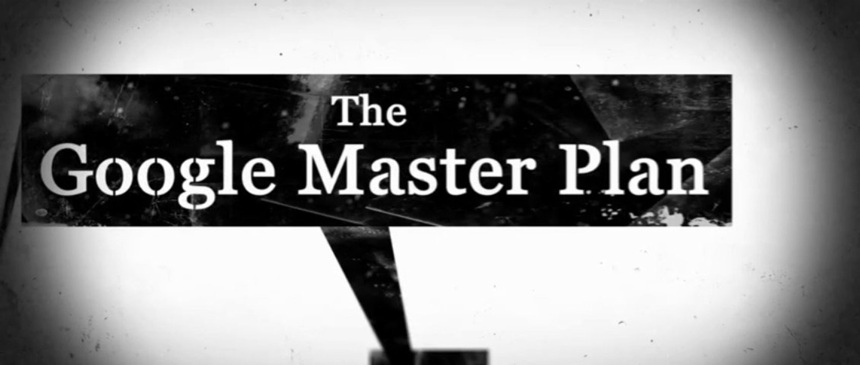 Master Plan  - about the power of google  [High quality and size]
