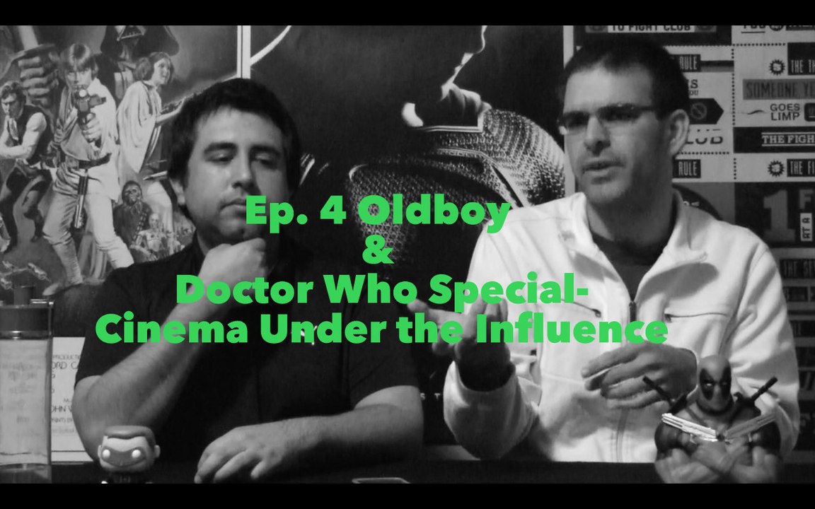 Ep. 4 Oldboy & Doctor Who Special- Cinema Under the Influence
