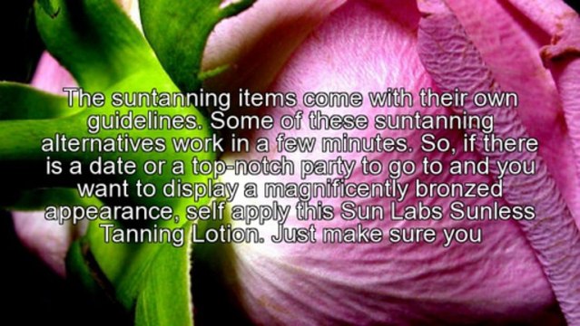 Why It Is Recommendable To Use Sun Labs Sunless Tanning Lotion