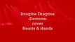 HEARTS & HANDS COVER (DEMONS) IMAGINE DRAGONS - Lyric Video