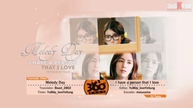 [VIETSUB] Melody Day – I Have A Person That I Love {360kpop}{IU Team}