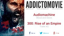 300: Rise of an Empire - Trailer #2 Music #1 (Audiomachine - Blood and Stone)