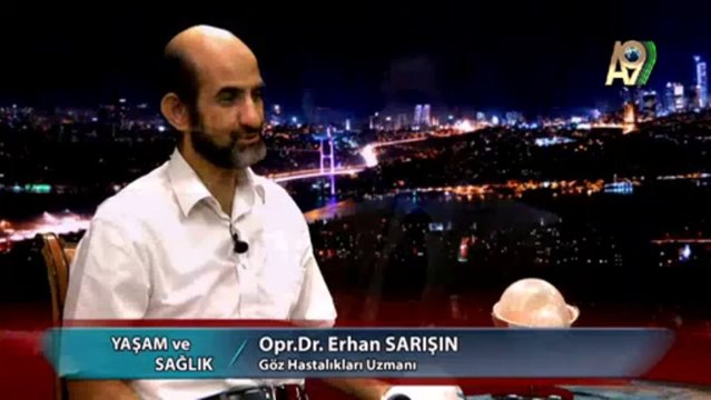 Yaşam ve Sağlık - 3. Bölüm - Opr. Dr. Erhan Sarışın, Göz Hastalıkları Uzmanı