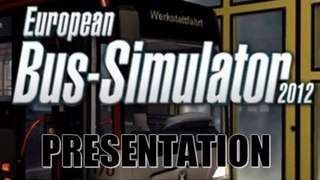 European Bus Simulator 2012 | Présentation [PC][FR]