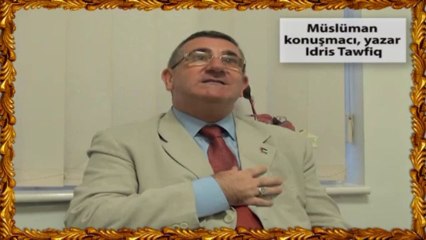 İngiliz Müslüman Yazar ve Konuşmacı Sayın Idris Tawfiq Sayın Adnan Oktar'ı Anlatıyor