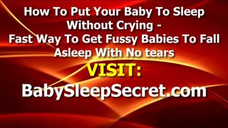 How To Put Your Baby To Sleep Without Crying - Fast Way To Get Fussy Babies To Fall Asleep With No tears