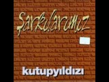 Anlatkan Senin Hikayendir - Kutup Yıldızı (Şarkılarımız)