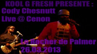 Cody Chesnutt Live @ Cenon Le Rocher De Palmer 26.03.2013 I've Been Life