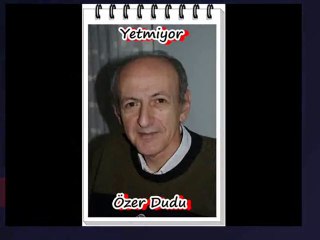 YETMİYOR-ŞİİR ÖZER DUDU ŞİİR YORUM MEHMET KORKMAZ