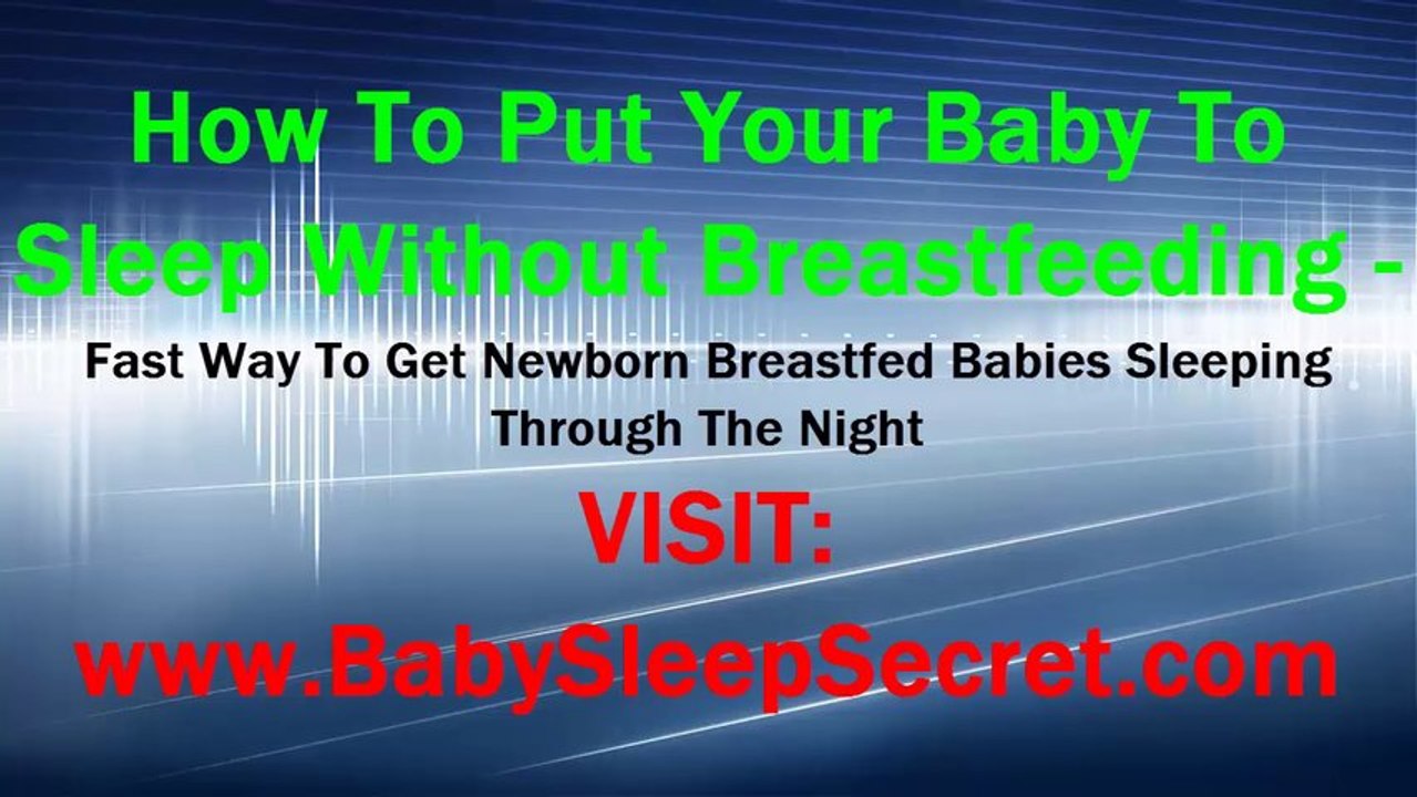 How To Put Your Baby To Sleep Without Breastfeeding Fast Way To Get