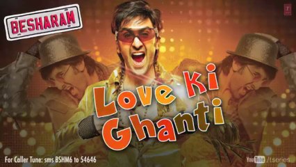 Besharam Full Song Love Ki Ghanti (Audio) _ Ranbir Kapoor, Pallavi Sharda