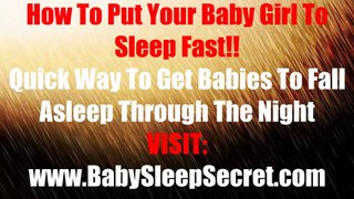 How To Put Your Baby Girl To Sleep Fast - Quick Way To Get Babies To Fall Asleep Through The Night For Girls