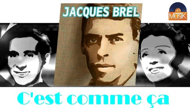 Jacques Brel - C'est comme ça (HD) Officiel Seniors Musik