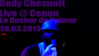 Cody Chesnutt Live @ Cenon Le Rocher De Palmer 26.03.2013 What Kind Of Cool (Will We Think Of Next)