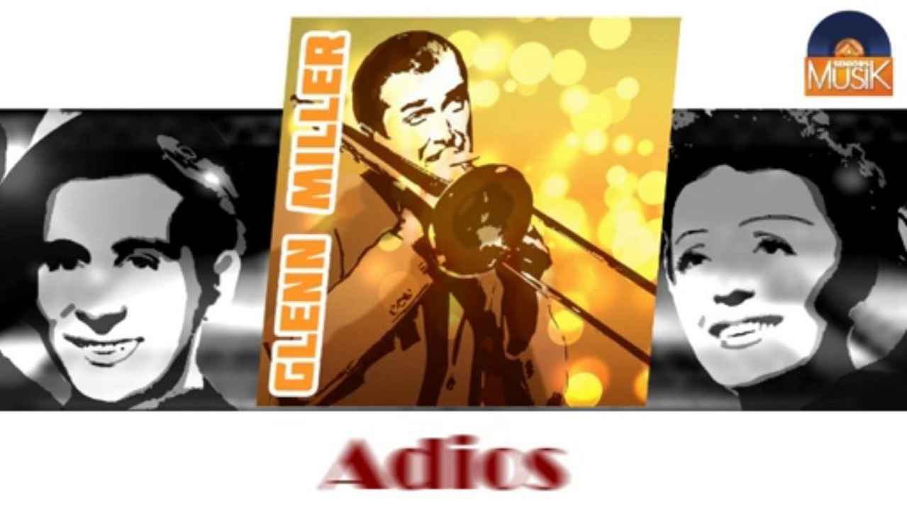 Glenn Miller - Adios (HD) Officiel Seniors Musik