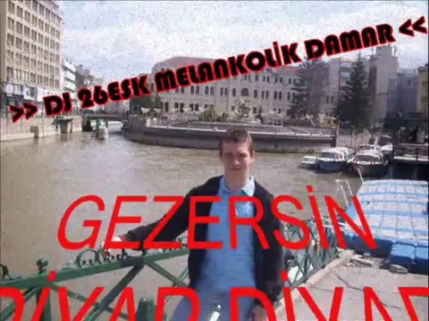 DJ 26ESK(MELANKOLİK DAMAR)27ANTEPLİBELA DJ ZEHİR VE SEZGİN GEZERSİN DİYAR DİYAR 2013