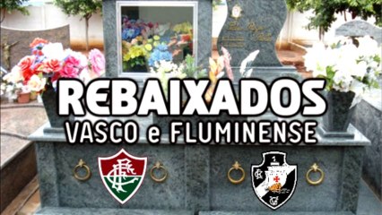 Tributo aos Rebaixados - Vasco e Fluminense