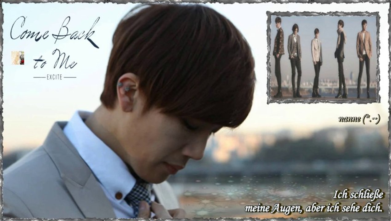 Excite - Come Back To Me k-pop [german sub]