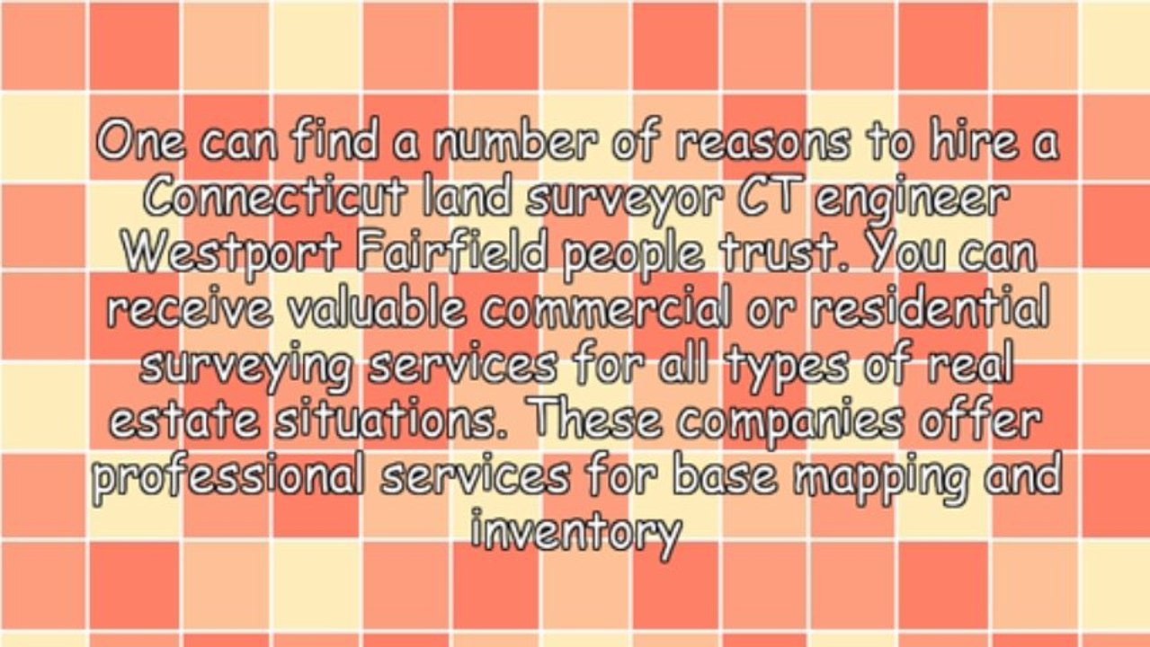 Important Benefits Of A Connecticut Land Surveyor CT Engineer Westport Fairfield Area
