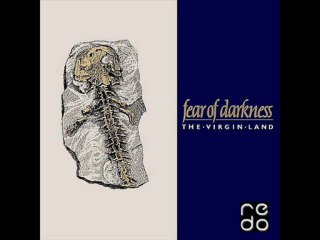 Fear Of Darkness - The Virgin Land
