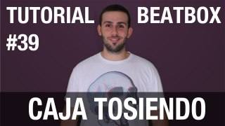 Tutoriales de Beatbox en Español #39: Caja Tosiendo