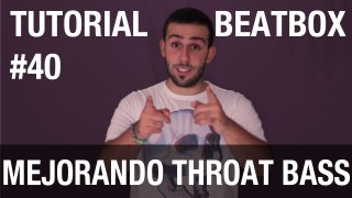 Tutoriales de Beatbox en Español #40: Mejorando Throat Bass