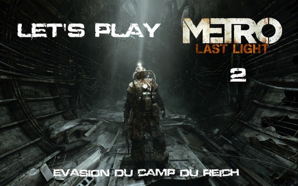 Metro Last Light - 2nd Partie - Evasion Du Camp Du Reich