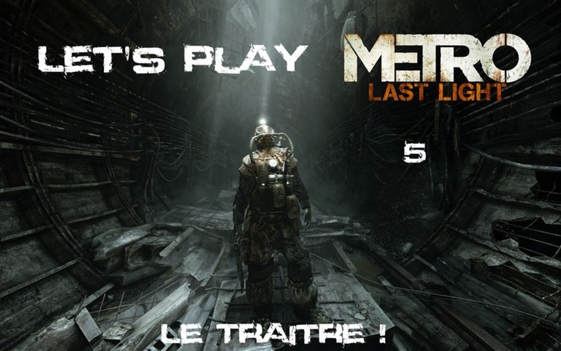 Metro Last Light - 5ieme Partie - Le Traitre