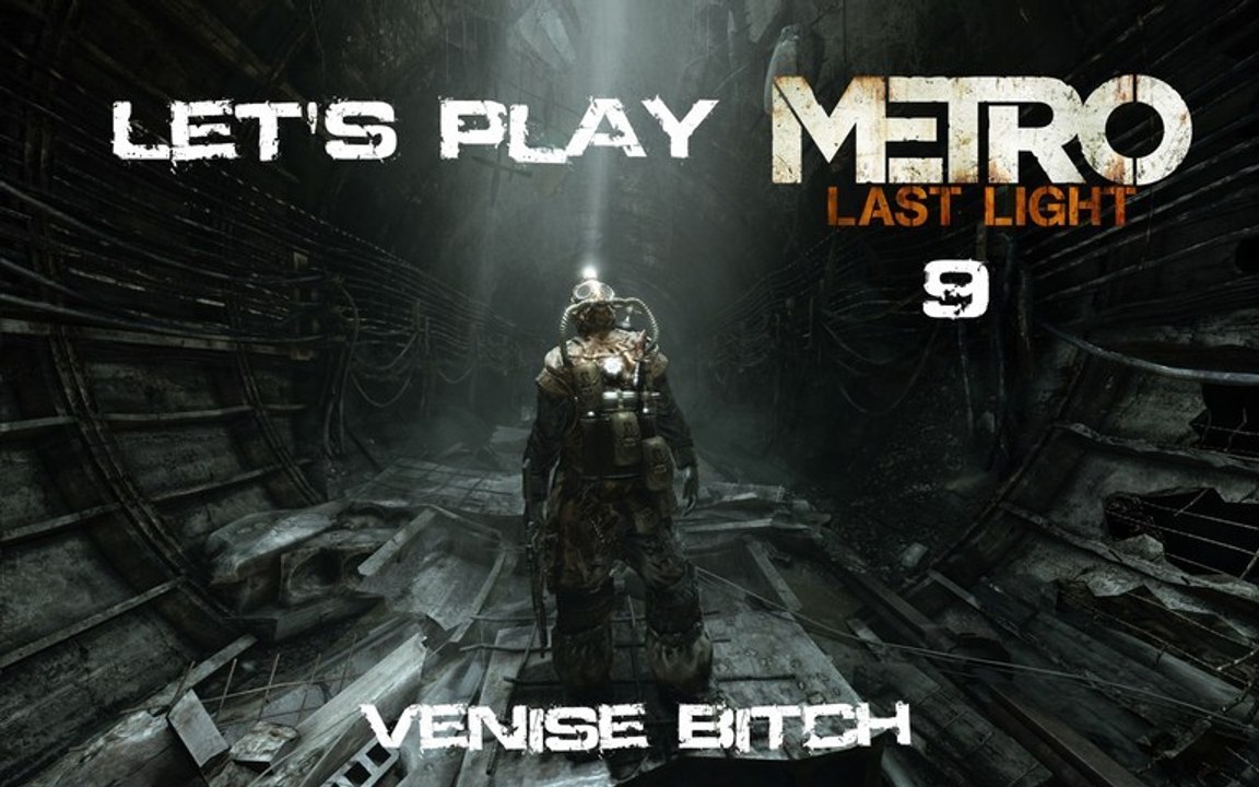 Metro Last Light - 9ieme Partie - Direction Venise Bitch