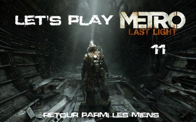 Metro Last Light - 11ieme Partie - le retour parmi les miens