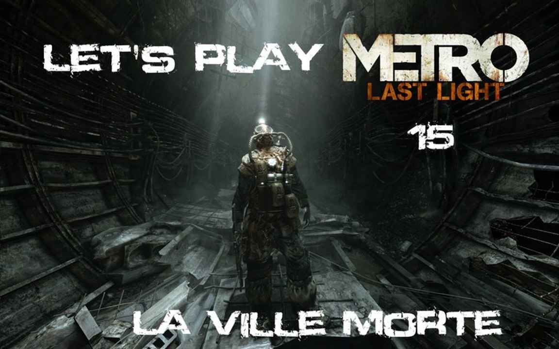 Metro Last Light - 15ieme Partie - La Ville Morte