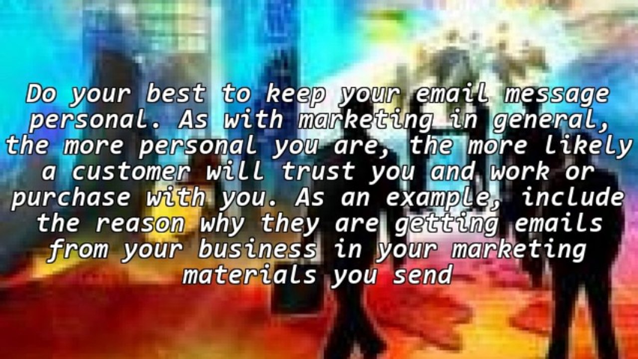 Tips And Information To Make Marketing Via Email Work For Your Business