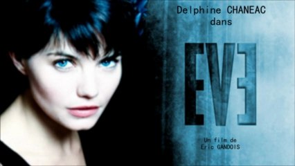 EVE – court-métrage 3D avec Delphine Chanéac