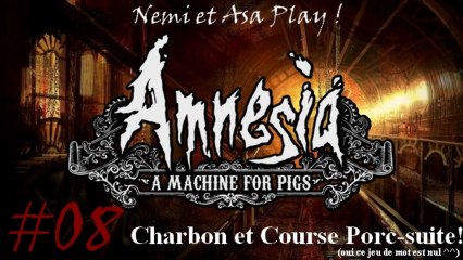 [Nemi & Asa Play] Amnesia : A Machine For Pigs - Épisode 08
