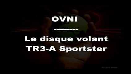 Les OVNIS "Man Made" : Le TR-3A " Sportster "